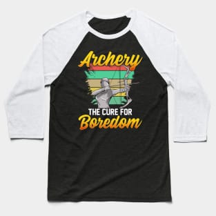 Archery: The Cure For Boredom Competitive Shooting Baseball T-Shirt